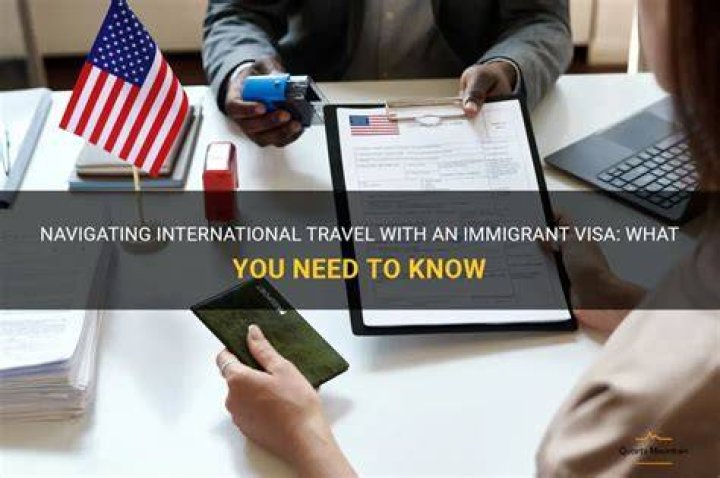 Can you travel with immigrant visa?